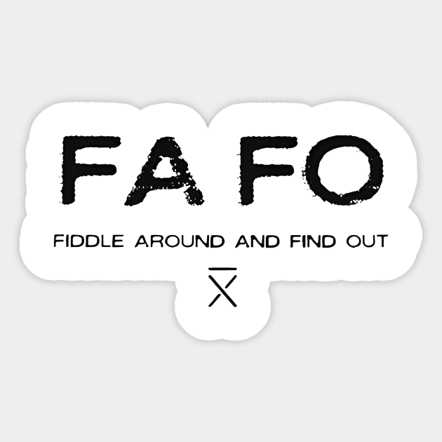 FAFO FIDDLE AROUND AND FIND OUT Sticker by arttika